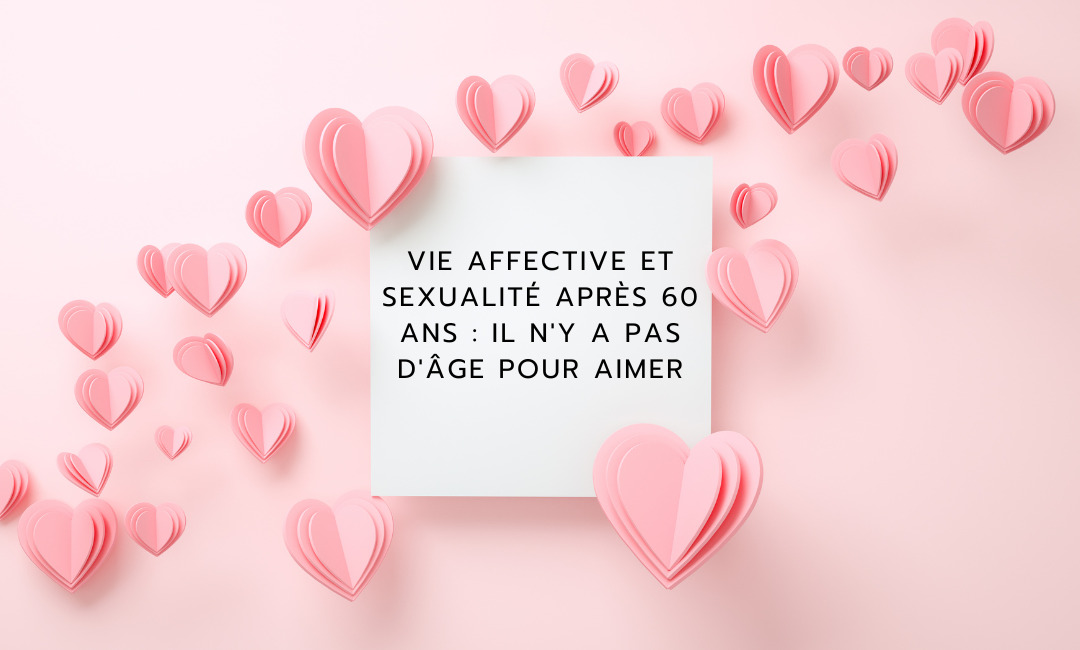 Les relations amoureuses et sexuelles après 60 ans